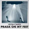 Leon Caves - Prada On My Feet - Single